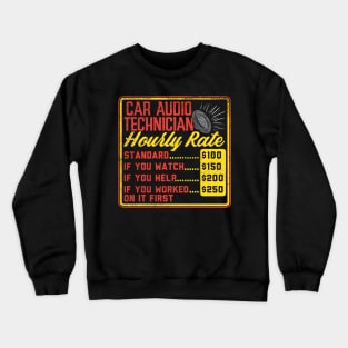 Car Audio Technician Hourly Rate Crewneck Sweatshirt